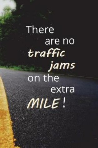 Cover of There are no Traffic Jams on the Extra Mile!