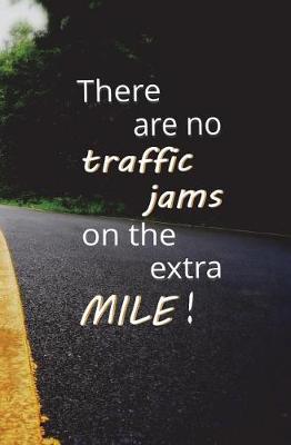 Book cover for There are no Traffic Jams on the Extra Mile!