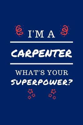 Book cover for I'm A Carpenter What's Your Superpower?