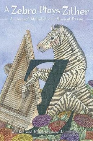 Cover of A Zebra Plays Zither an Animal Alphabet and Musical Revue