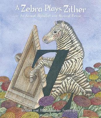 Book cover for A Zebra Plays Zither an Animal Alphabet and Musical Revue