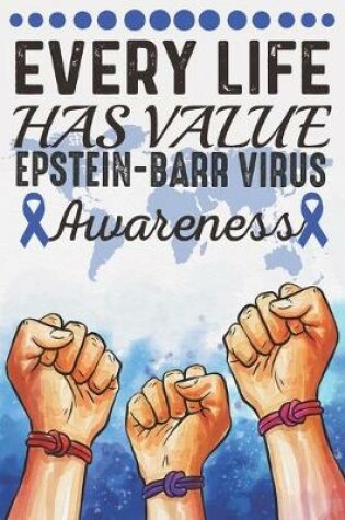 Cover of Every Life Has Value Epstein-Barr Virus Awareness