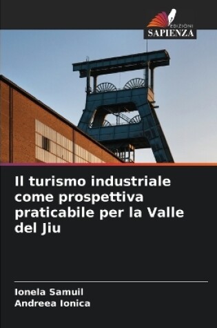 Cover of Il turismo industriale come prospettiva praticabile per la Valle del Jiu