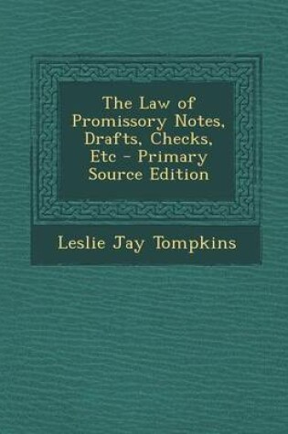 Cover of The Law of Promissory Notes, Drafts, Checks, Etc