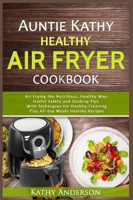 Book cover for Auntie Kathy Healthy AirFryer Cookbook