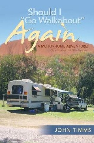 Cover of Should I Go Walkabout Again (A Motorhome Adventure)