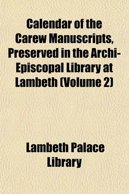 Book cover for Calendar of the Carew Manuscripts, Preserved in the Archi-Episcopal Library at Lambeth (Volume 2)