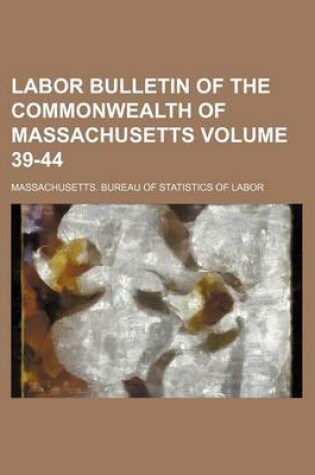 Cover of Labor Bulletin of the Commonwealth of Massachusetts Volume 39-44