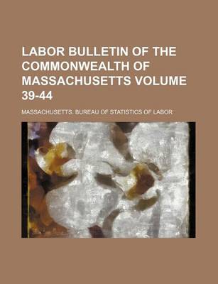 Book cover for Labor Bulletin of the Commonwealth of Massachusetts Volume 39-44