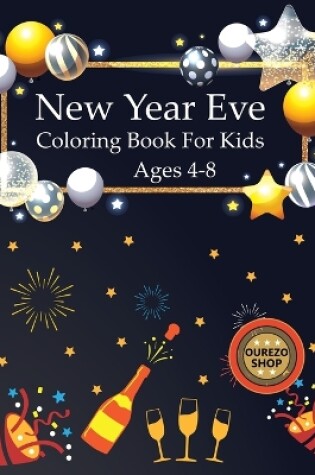 Cover of New Year Eve Coloring Book For Kids Ages 4-8