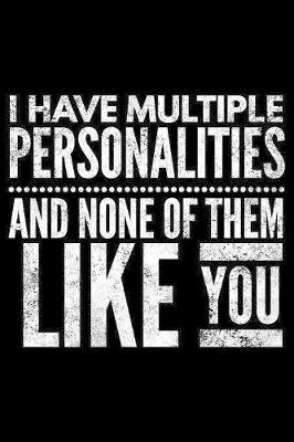 Book cover for I have multiple personalities and none of them like You