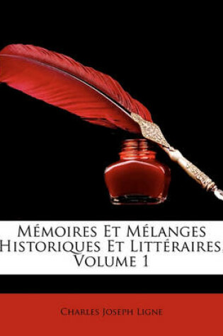 Cover of Memoires Et Melanges Historiques Et Litteraires, Volume 1