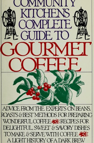 Cover of The Community Kitchens Complete Guide to Gourmet Coffee