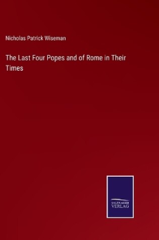 Cover of The Last Four Popes and of Rome in Their Times