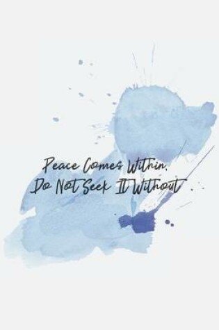 Cover of Peace Comes Within, Do Not Seek It Without