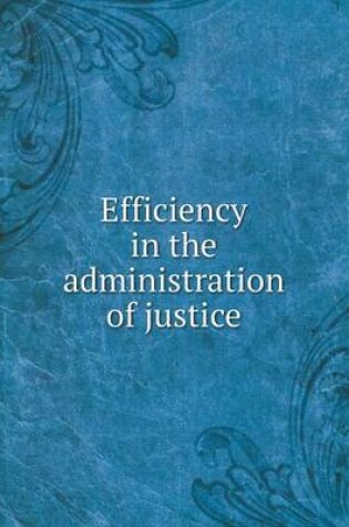 Cover of Efficiency in the administration of justice