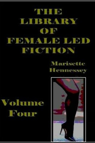Cover of The Library of Female Led Fiction - Volume Four