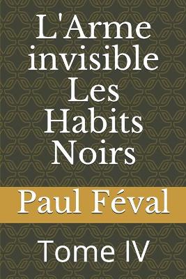 Book cover for L'Arme invisible Les Habits Noirs