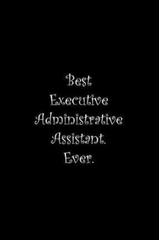 Cover of Best Executive Administrative Assistant. Ever