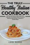 Book cover for The Truly Healthy Italian Cookbook