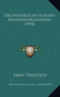 Book cover for Das Historische in Kants Religionsphilosophie (1904)