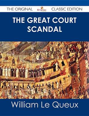 Book cover for The Great Court Scandal - The Original Classic Edition