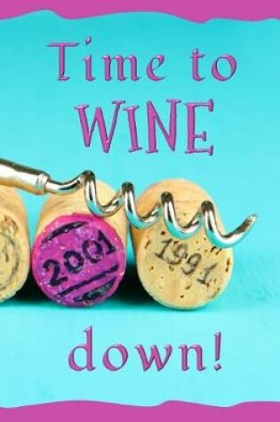 Cover of Time to Wine Down!