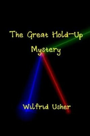 Cover of The Great Hold-Up Mystery & The Mystery Of Wilfrid Usher