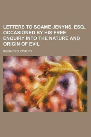 Cover of Letters to Soame Jenyns, Esq., Occasioned by His Free Enquiry Into the Nature and Origin of Evil