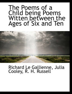 Book cover for The Poems of a Child Being Poems Witten Between the Ages of Six and Ten