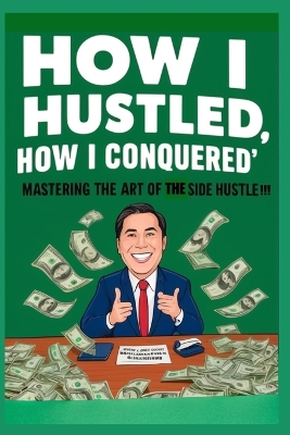 Book cover for How I Hustled, How I Conquered