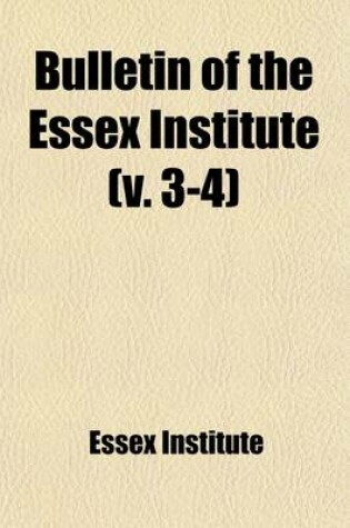 Cover of Bulletin of the Essex Institute (Volume 3-4)