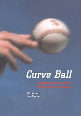 Book cover for Curve Ball: Baseball, Statistics, and the Role of Chance in the Game