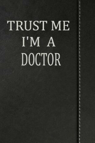 Cover of Trust Me I'm a Doctor