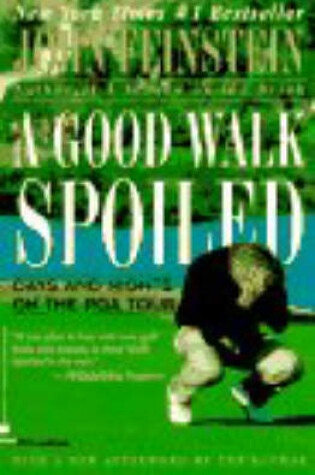 Cover of A Good Walk Spoiled: Days and Nights on the Pga Tour