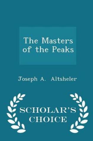 Cover of The Masters of the Peaks - Scholar's Choice Edition