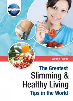 Book cover for The Greatest Slimming and Healthy Living Tips in the World