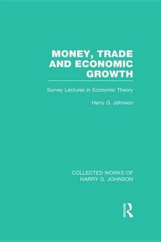 Cover of Money Trade and Economic Growth: Survey Lectures in Economic Theory