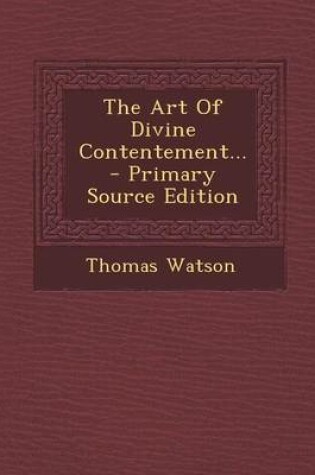 Cover of The Art of Divine Contentement... - Primary Source Edition