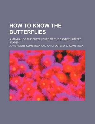 Book cover for How to Know the Butterflies; A Manual of the Butterflies of the Eastern United States