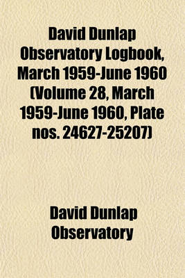 Book cover for David Dunlap Observatory Logbook, March 1959-June 1960 (Volume 28, March 1959-June 1960, Plate Nos. 24627-25207)