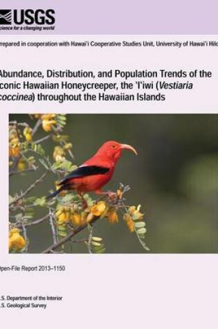 Cover of Abundance, Distribution, and Population Trends of the Iconic Hawaiian Honeycreeper, the ?I?iwi (Vestiaria coccinea) throughout the Hawaiian Islands