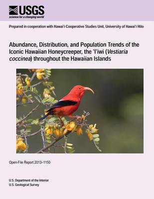 Book cover for Abundance, Distribution, and Population Trends of the Iconic Hawaiian Honeycreeper, the ?I?iwi (Vestiaria coccinea) throughout the Hawaiian Islands