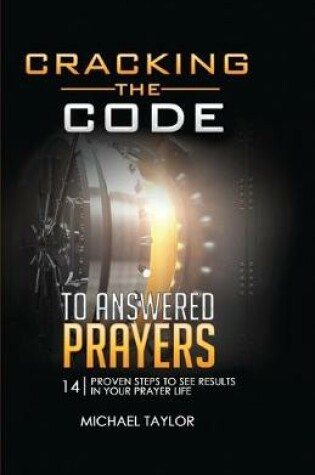 Cover of Cracking the Code to Answered Prayers