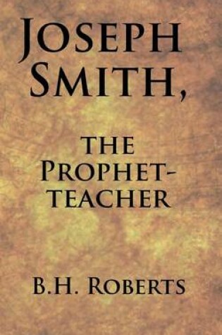 Cover of Joseph Smith, the Prophet-Teacher