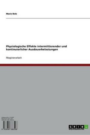 Cover of Physiologische Effekte Intermittierender Und Kontinuierlicher Ausdauerbelastungen