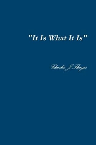 Cover of It Is What It Is