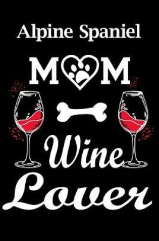 Cover of Alpine Spaniel Mom Wine Lover