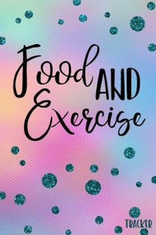 Cover of Food And Exercise Tracker