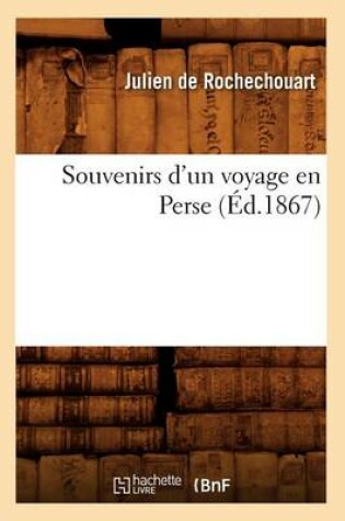 Cover of Souvenirs d'Un Voyage En Perse (Ed.1867)